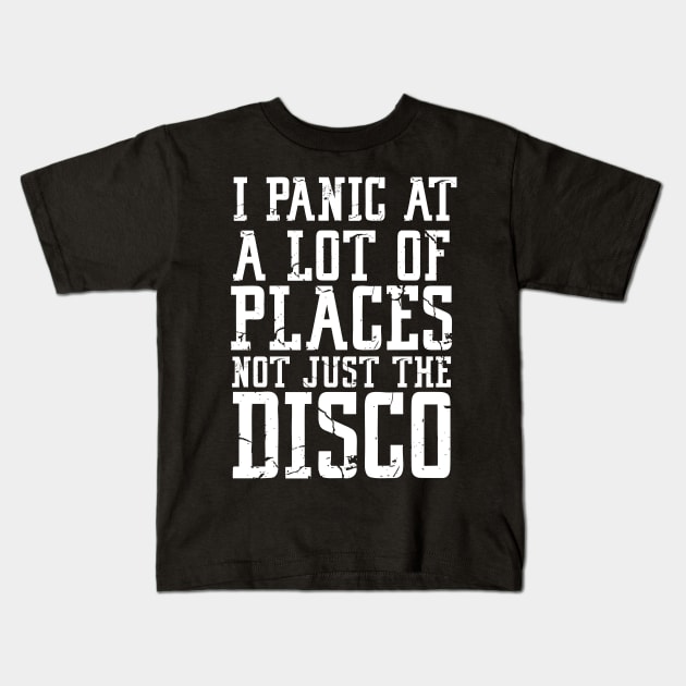 i panic at a lot of places not just the disco Kids T-Shirt by D_creations